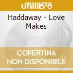 Haddaway - Love Makes cd