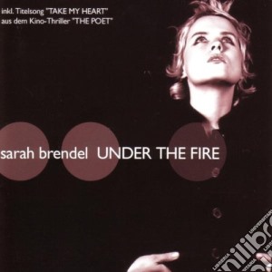 Sarah Brendel - Under The Fire cd musicale di Sarah Brendel