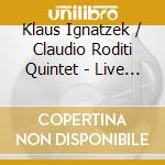 Klaus Ignatzek / Claudio Roditi Quintet - Live At Bird's Eye cd musicale di Ignatzek,Klaus