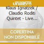 Klaus Ignatzek / Claudio Roditi Quintet - Live At Bird's Eye cd