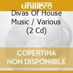Divas Of House Music / Various (2 Cd) cd
