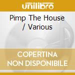 Pimp The House / Various cd