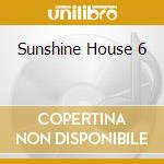 Sunshine House 6 cd musicale di ARTISTI VARI