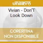 Vivian - Don'T Look Down cd musicale di Vivian