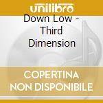 Down Low - Third Dimension cd musicale di Low Down