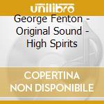 George Fenton - Original Sound - High Spirits cd musicale di George Fenton