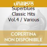 Superblues Classic Hits Vol.4 / Various cd musicale
