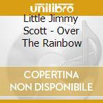 Little Jimmy Scott - Over The Rainbow cd