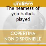 The nearness of you ballads played cd