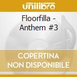 Floorfilla - Anthem #3 cd musicale di Floorfilla