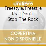 Freestyle/Freestile Rs - Don'T Stop The Rock cd musicale di Freestyle/Freestile Rs