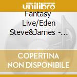 Fantasy Live/Eden Steve&James - Over And Over/Memories Emotion cd