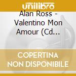 Alan Ross - Valentino Mon Amour (Cd Singolo) cd
