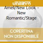 Ameli/New Look - New Romantic/Stage cd