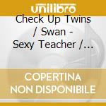 Check Up Twins / Swan - Sexy Teacher / General Custer cd