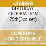 BIRTHDAY CELEBRATION 75th(3cd set) cd musicale di COLTRANE JOHN