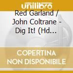 Red Garland / John Coltrane - Dig It! (Hd Remastered Edition) cd