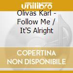 Olivas Karl - Follow Me / It'S Alright cd