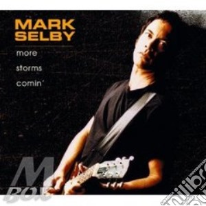 More storms comin' - cd musicale di Mark Selby