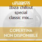 Ibiza chillout special classic mix edition cd