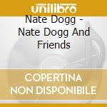 Nate Dogg - Nate Dogg And Friends cd