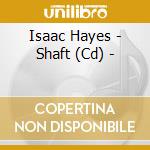 Isaac Hayes - Shaft (Cd) - cd musicale di HAYES ISAAC (DP)
