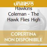 Hawkins Coleman - The Hawk Flies High cd