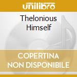 Thelonious Himself cd musicale di MONK THELONIOUS (DP)