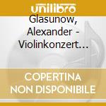 Glasunow, Alexander - Violinkonzert Op.82 cd musicale di Glasunow, Alexander