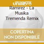 Ramirez - La Musika Tremenda Remix cd