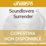 Soundlovers - Surrender cd musicale di Soundlovers