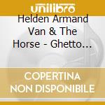 Helden Armand Van & The Horse - Ghetto House Groove cd musicale di Helden Armand Van & The Horse