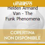 Helden Armand Van - The Funk Phenomena cd musicale di Helden Armand Van