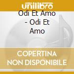 Odi Et Amo - Odi Et Amo cd
