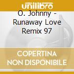 O. Johnny - Runaway Love Remix  97 cd