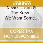Nevins Jason & The Krew - We Want Some Pussy ! cd