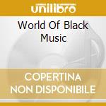 World Of Black Music cd musicale di World Of Black Music