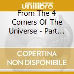 From The 4 Corners Of The Universe - Part One cd