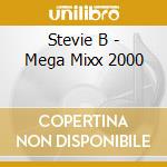 Stevie B - Mega Mixx 2000 cd musicale di Stevie B