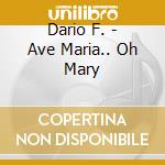 Dario F. - Ave Maria.. Oh Mary cd