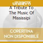 A Tribute To The Music Of Mississipi cd