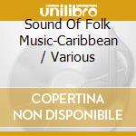 Sound Of Folk Music-Caribbean / Various cd