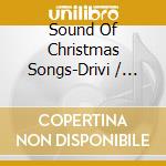 Sound Of Christmas Songs-Drivi / Various cd