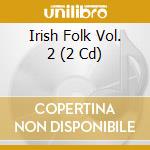 Irish Folk Vol. 2 (2 Cd) cd