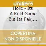Holic - Its A Kold Game But Its Fair, Vol. 1: The Holic Story cd