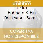 Freddie Hubbard & His Orchestra - Born To Be Blue cd musicale di Freddie Hubbard & His Orchestra
