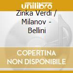 Zinka Verdi / Milanov - Bellini cd
