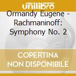 Ormandy Eugene - Rachmaninoff: Symphony No. 2 cd
