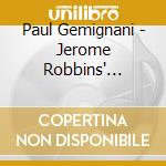 Paul Gemignani - Jerome Robbins' Broadway cd musicale di Paul Gemignani
