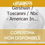 Gershwin / Toscanini / Nbc - American In Paris cd